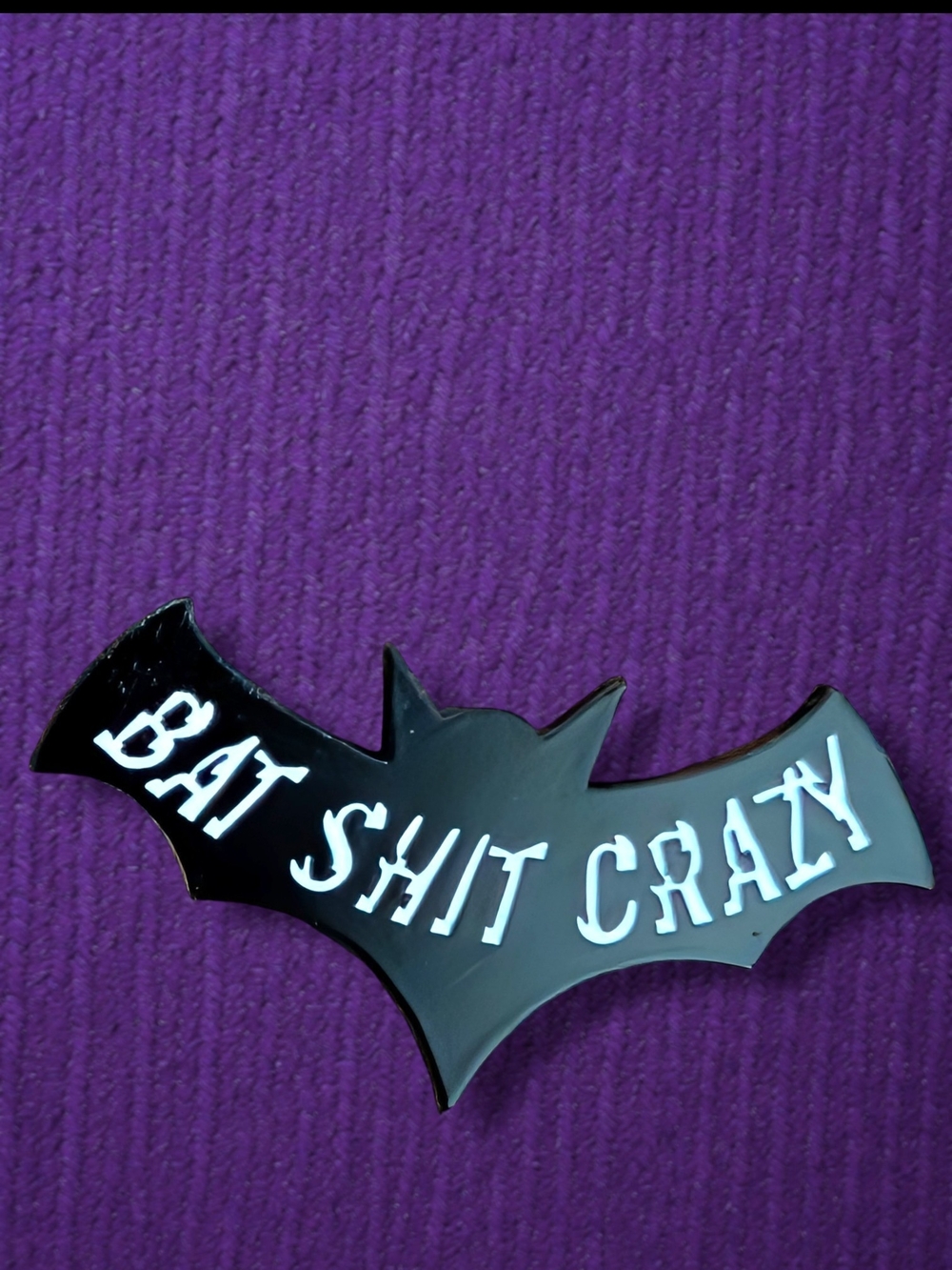 Black Bat Pin with White 'Bat Sh!t Crazy' Lettering - Halloween Accessory